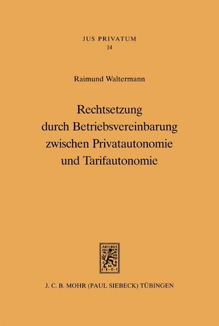 Rechtsetzung durch Betriebsvereinbarung zwischen Privatautonomie und Tarifautonomie