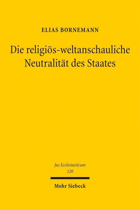 Die religiös-weltanschauliche Neutralität des Staates - Elias Bornemann