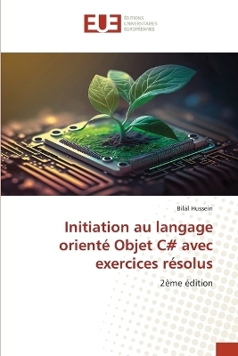 Initiation au langage orienté Objet C# avec exercices résolus - Bilal Hussein