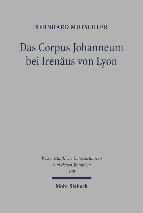 Das Corpus Johanneum bei Irenäus von Lyon - Bernhard Mutschler
