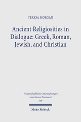 Ancient Religiosities in Dialogue: Greek, Roman, Jewish, and Christian - Teresa Morgan
