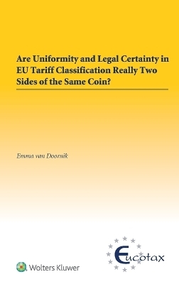 Are uniformity and Legal Certainty in EU Tariff Classification Really Two Sides of the Same Coin? - Emma Van Doornik