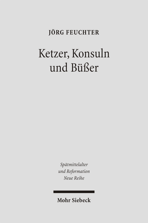 Ketzer, Konsuln und B&uuml;&szlig;er - J&ouml;rg Feuchter