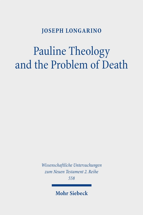 Pauline Theology and the Problem of Death - Joseph Longarino