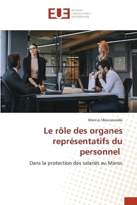 Le r&ocirc;le des organes repr&eacute;sentatifs du personnel - Marcus Moussounda