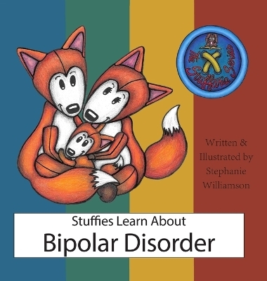 Stuffies Learn About Bipolar Disorder - Stephanie Williamson
