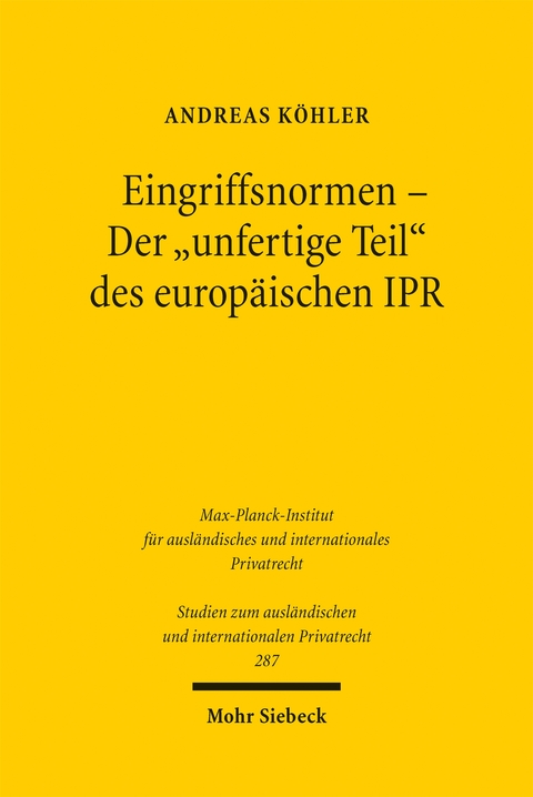 Eingriffsnormen - Der "unfertige Teil" des europäischen IPR - Andreas Köhler