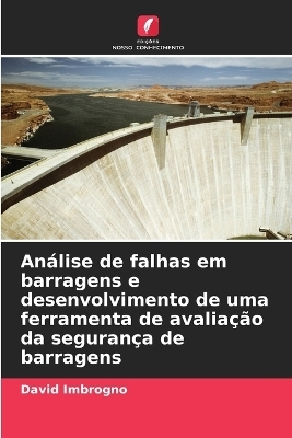 Análise de falhas em barragens e desenvolvimento de uma ferramenta de avaliação da segurança de barragens