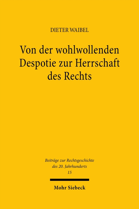 Von der wohlwollenden Despotie zur Herrschaft des Rechts - Dieter Waibel