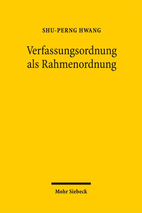Verfassungsordnung als Rahmenordnung - Shu-Perng Hwang