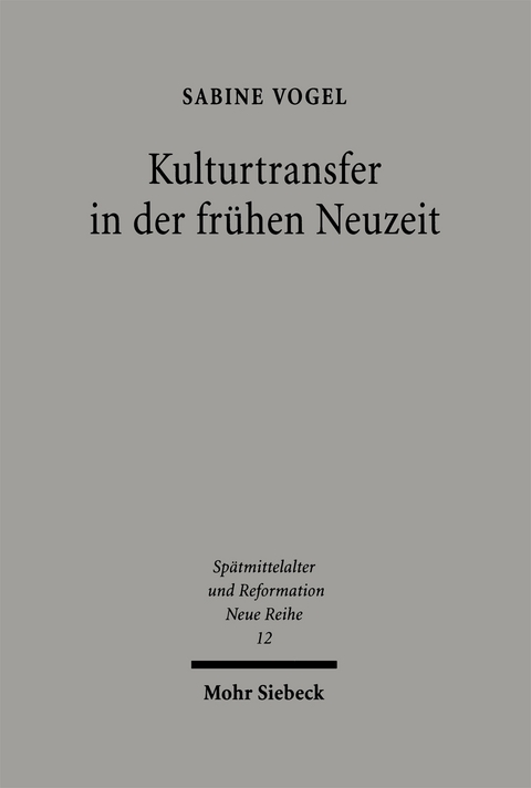 Kulturtransfer in der fr&uuml;hen Neuzeit - Sabine Vogel