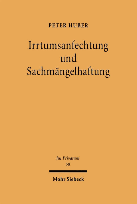 Irrtumsanfechtung und Sachm&auml;ngelhaftung - Peter Huber