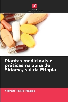 Plantas medicinais e pr&aacute;ticas na zona de Sidama, sul da Eti&oacute;pia - Yibrah Tekle Hagos