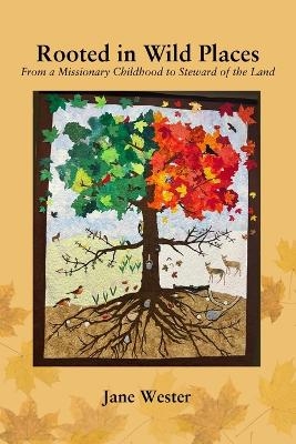Rooted in Wild Places - Jane Wester