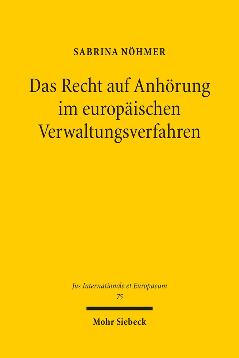 Das Recht auf Anh&ouml;rung im europ&auml;ischen Verwaltungsverfahren - Sabrina N&ouml;hmer