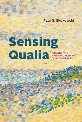 Sensing Qualia - Paul G. Skokowski