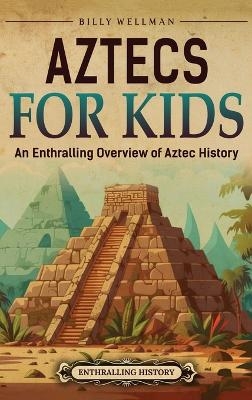 Aztecs for Kids - Billy Wellman