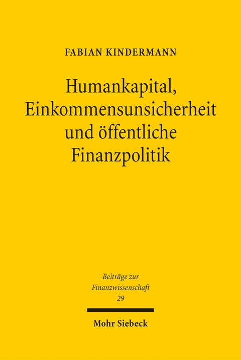 Humankapital, Einkommensunsicherheit und &ouml;ffentliche Finanzpolitik - Fabian Kindermann