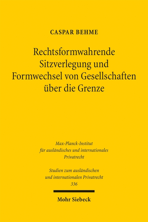 Rechtsformwahrende Sitzverlegung und Formwechsel von Gesellschaften &uuml;ber die Grenze - Caspar Behme