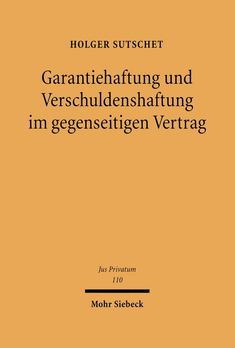 Garantiehaftung und Verschuldenshaftung im gegenseitigen Vertrag - Holger Sutschet