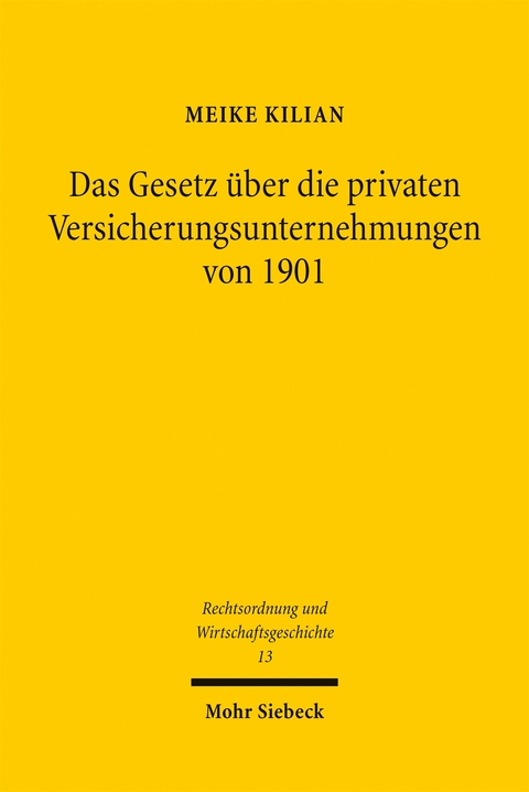 Das Gesetz über die privaten Versicherungsunternehmungen von 1901 - Meike Kilian