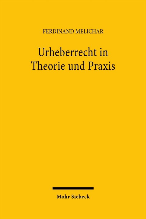 Urheberrecht in Theorie und Praxis - Ferdinand Melichar
