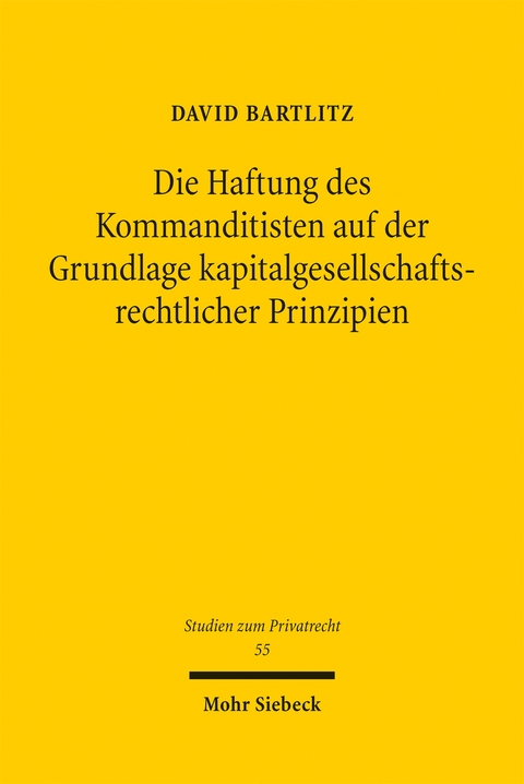 Die Haftung des Kommanditisten auf der Grundlage kapitalgesellschaftsrechtlicher Prinzipien - David Bartlitz