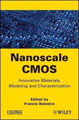 Nanoscale CMOS &ndash; Innovative Materials, Modeling and Characterization - F Balestra