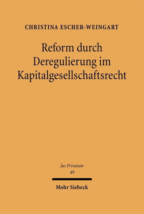 Reform durch Deregulierung im Kapitalgesellschaftsrecht - Christina Escher-Weingart