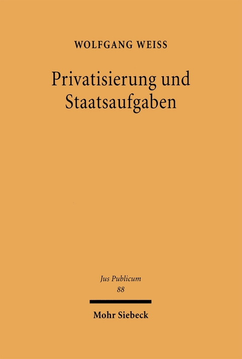 Privatisierung und Staatsaufgaben - Wolfgang Weiß
