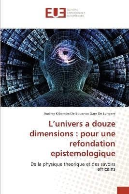 L'univers a douze dimensions - Aud Kibamba de Bouansa Gare de Lumière