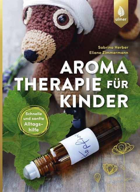 Aromatherapie f&uuml;r Kinder - Sabrina Herber, Eliane Zimmermann