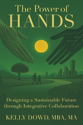 The Power of HANDS - Kelly Dowd MBA MA