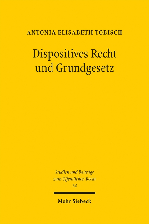 Dispositives Recht und Grundgesetz - Antonia Elisabeth Tobisch