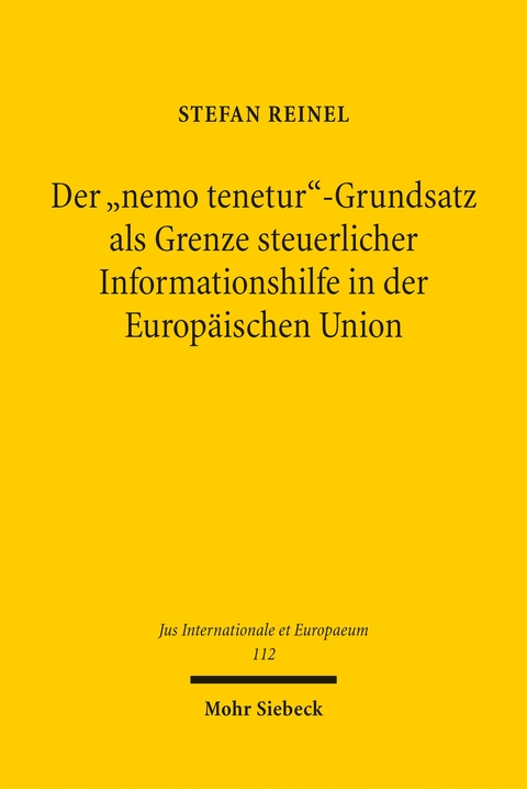 Der "nemo tenetur"-Grundsatz als Grenze steuerlicher Informationshilfe in der Europäischen Union - Stefan Reinel