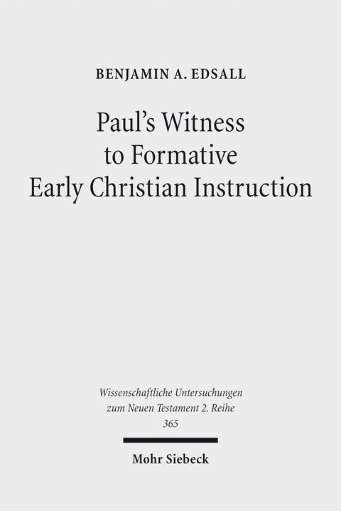 Paul's Witness to Formative Early Christian Instruction - Benjamin A. Edsall