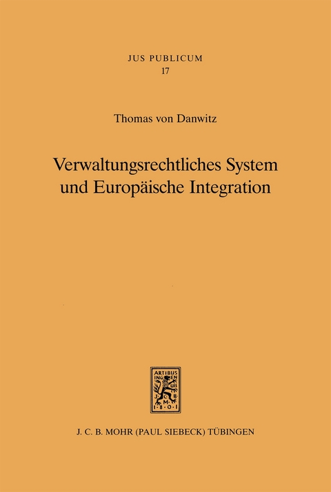 Verwaltungsrechtliches System und Europ&auml;ische Integration - Thomas von Danwitz