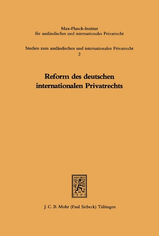 Reform des deutschen internationalen Privatrechts