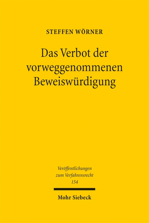 Das Verbot der vorweggenommenen Beweiswürdigung - Steffen Wörner