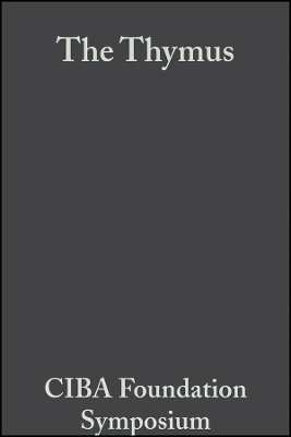 Ciba Foundation Symposium &ndash; The Thymus &ndash; Experimental and Clinical Studies -  Ciba Foundation