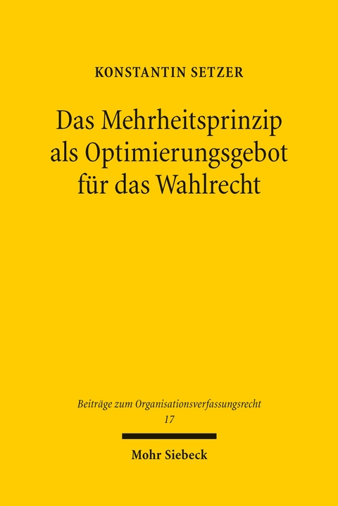 Das Mehrheitsprinzip als Optimierungsgebot für das Wahlrecht - Konstantin Setzer