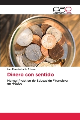 Dinero con sentido - Luis Ernesto Mej&iacute;a Ortega