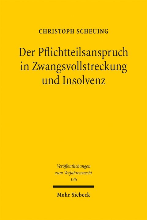 Der Pflichtteilsanspruch in Zwangsvollstreckung und Insolvenz - Christoph Scheuing