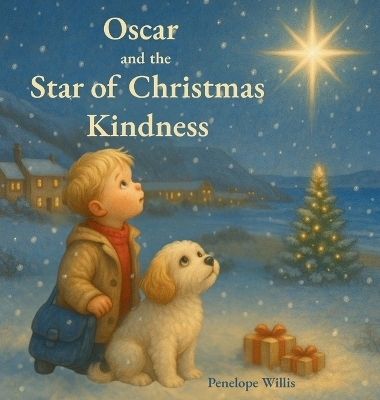 Oscar and the Star of Christmas Kindness - Penelope Willis