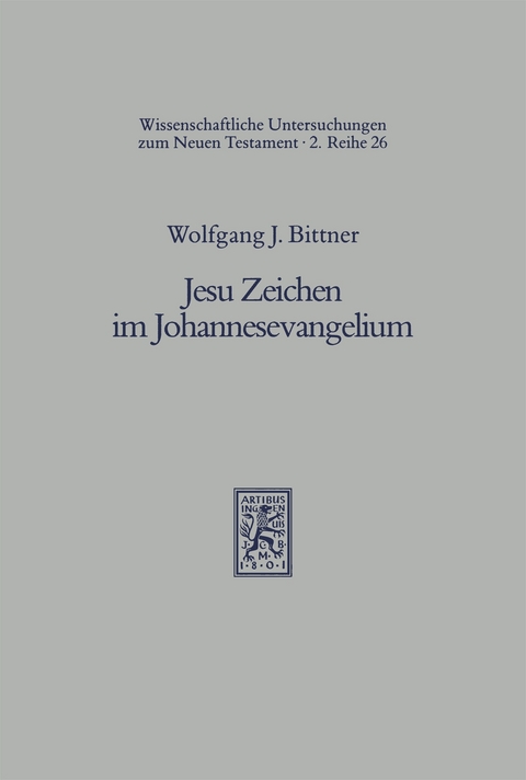 Jesu Zeichen im Johannesevangelium - Wolfgang J. Bittner