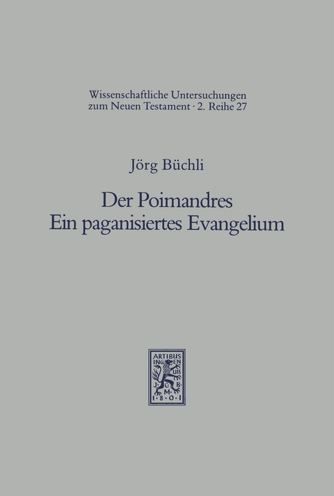 Der Poimandres. Ein paganisiertes Evangelium - Jörg Büchli