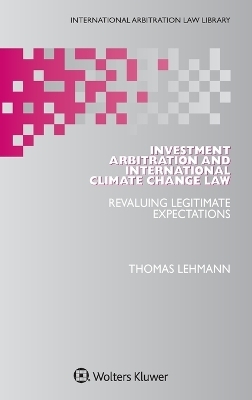 Investment Arbitration and International Climate Change Law - Thomas Lehmann