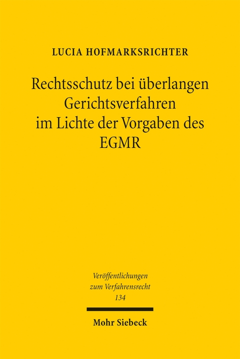 Rechtsschutz bei überlangen Gerichtsverfahren im Lichte der Vorgaben des EGMR - Lucia Hofmarksrichter