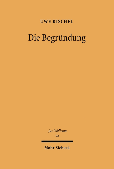 Die Begründung - Uwe Kischel