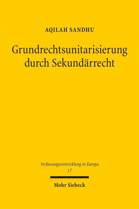 Grundrechtsunitarisierung durch Sekundärrecht - Aqilah Sandhu
